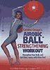 Caroline Creager's Airobic Ball Strengthening Workout