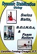 Dynamic Stabilization Using Swiss Balls, B.O.I.N.G.s, and Foam Rollers