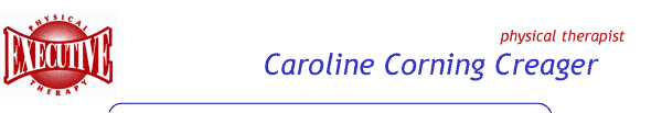 Caroline Corning Creager's Executive Physcial Therapy